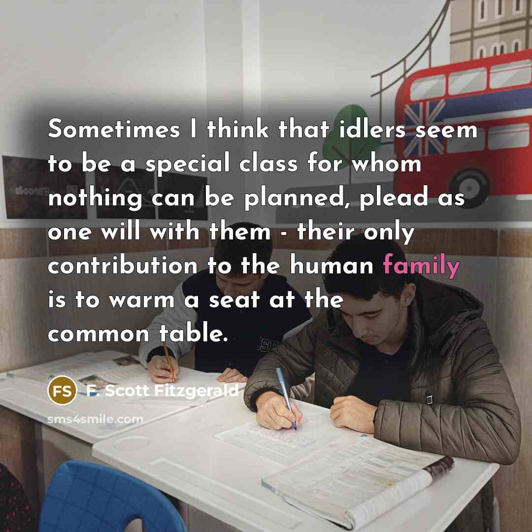 “Sometimes I think that idlers seem to be a special…” quote by F. Scott Fitzgerald
