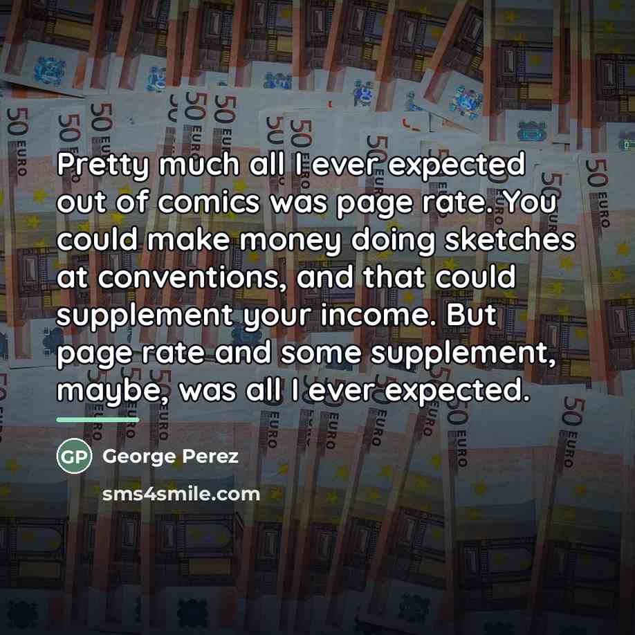 “Pretty much all I ever expected out of comics was…” quote by George Perez