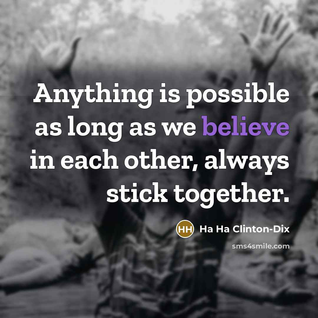 “Anything is possible as long as we believe in each…” quote by Ha Ha Clinton-Dix
