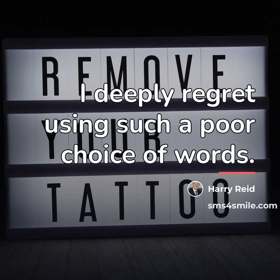 “I deeply regret using such a poor choice of words.…” quote by Harry Reid