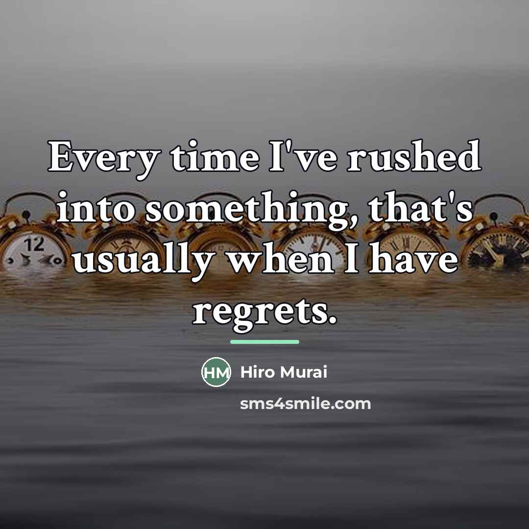 “Every time I've rushed into something, that's usually when I…” quote by Hiro Murai