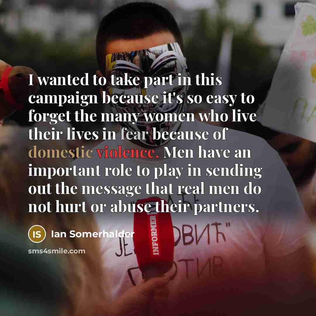 “I wanted to take part in this campaign because it's…” quote by Ian Somerhalder