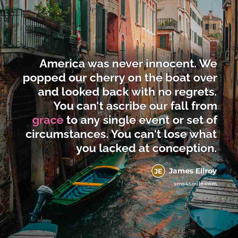 “America was never innocent. We popped our cherry on the…” quote by James Ellroy