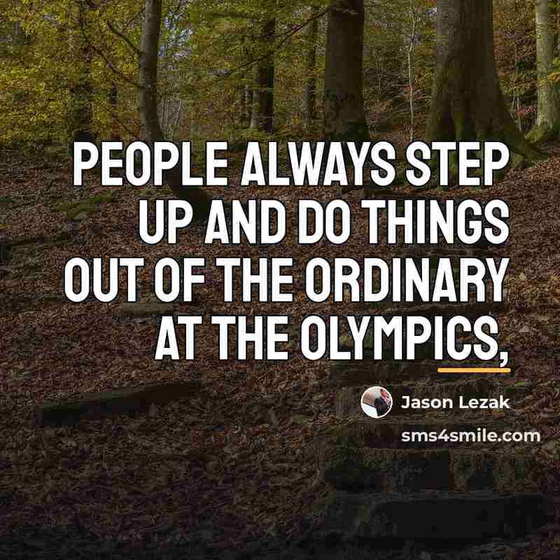 “People always step up and do things out of the…” quote by Jason Lezak