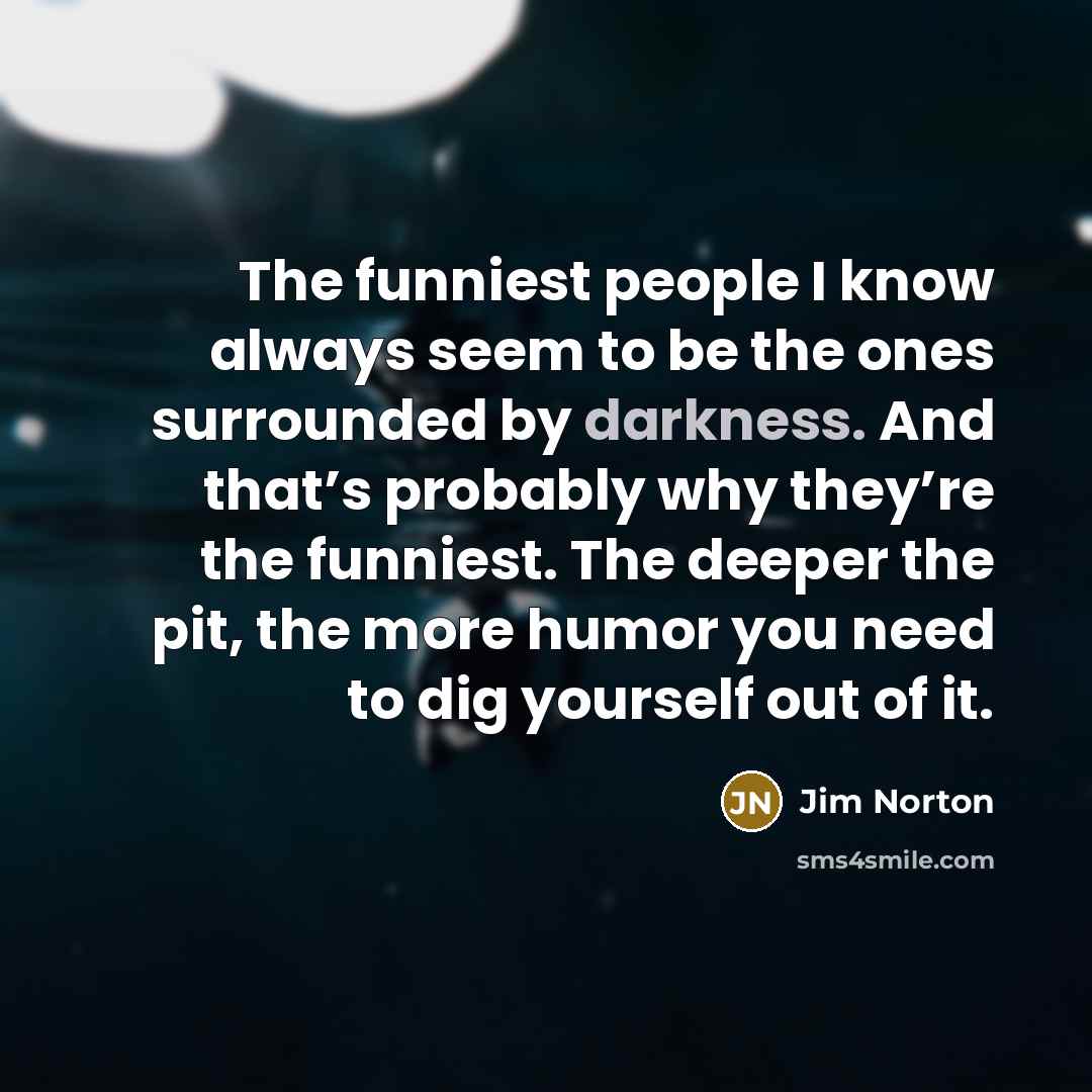 “The funniest people I know always seem to be the…” quote by Jim Norton