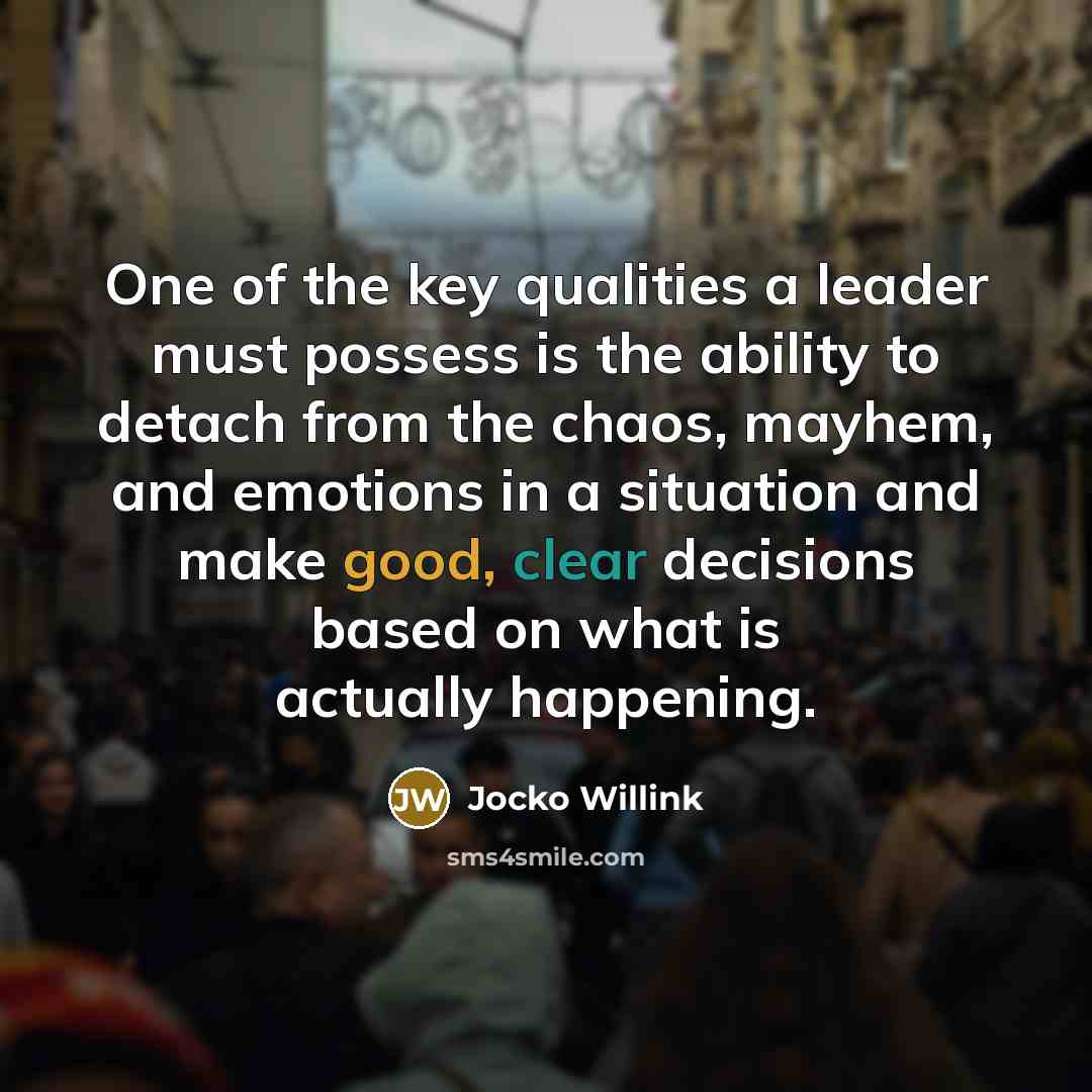 “One of the key qualities a leader must possess is…” quote by Jocko Willink