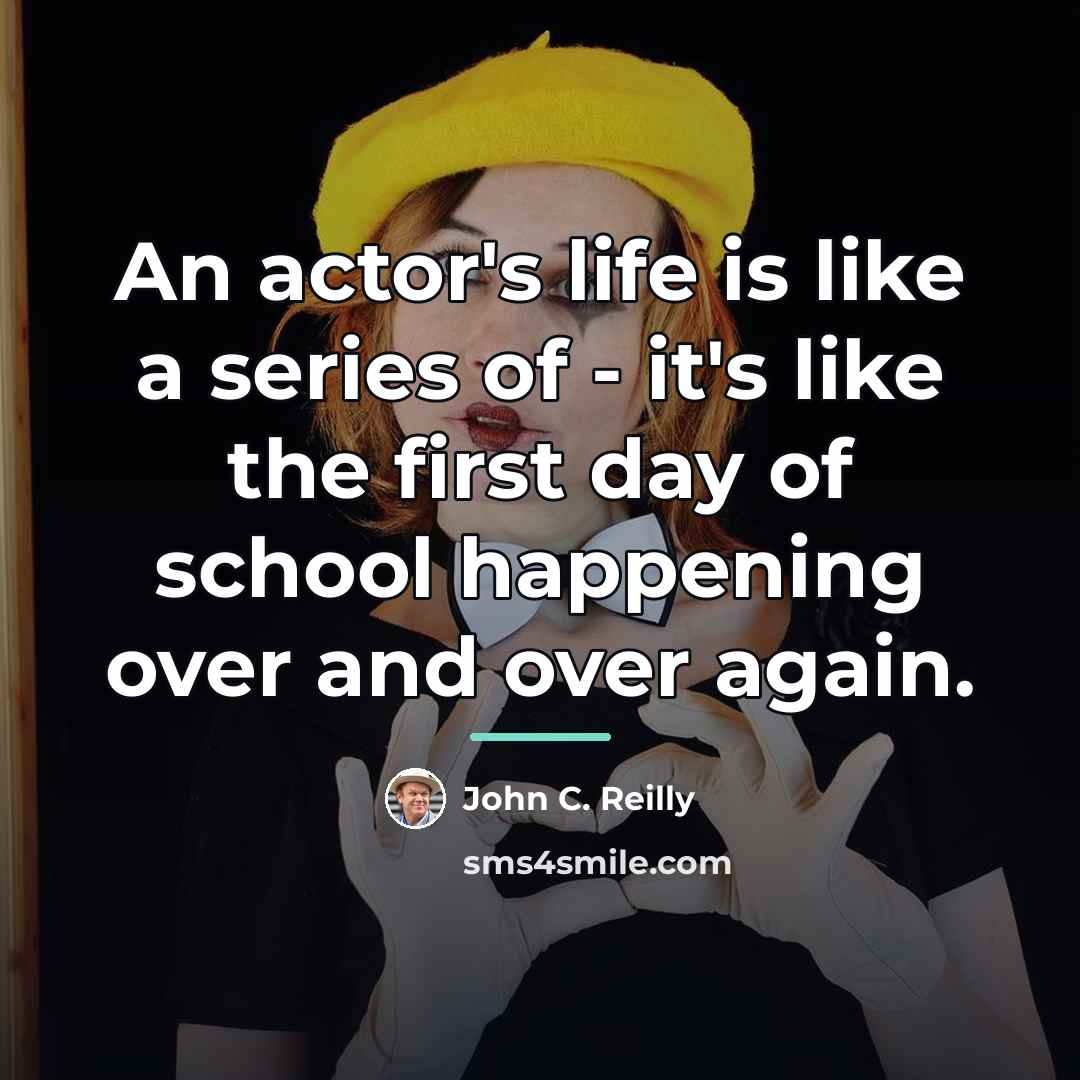 “An actor's life is like a series of - it's…” quote by John C. Reilly