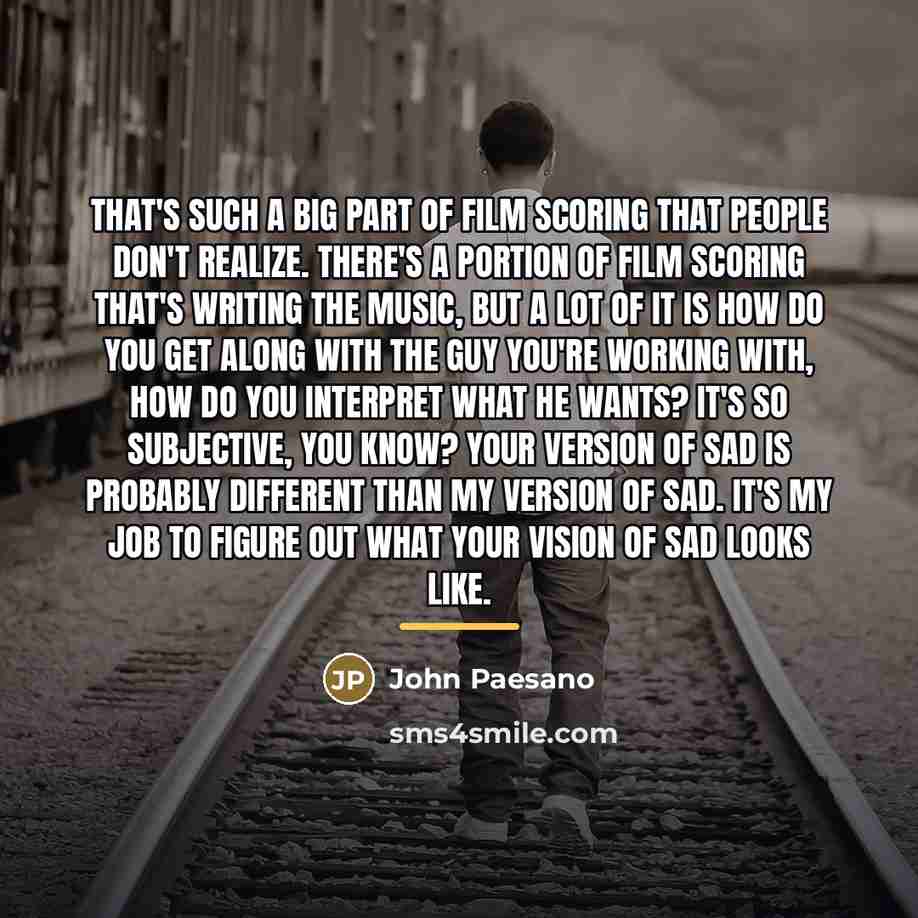 “That's such a big part of film scoring that people…” quote by John Paesano