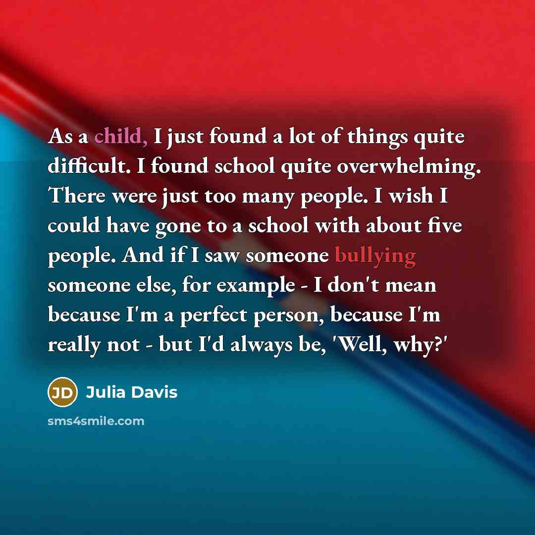 “As a child, I just found a lot of things…” quote by Julia Davis