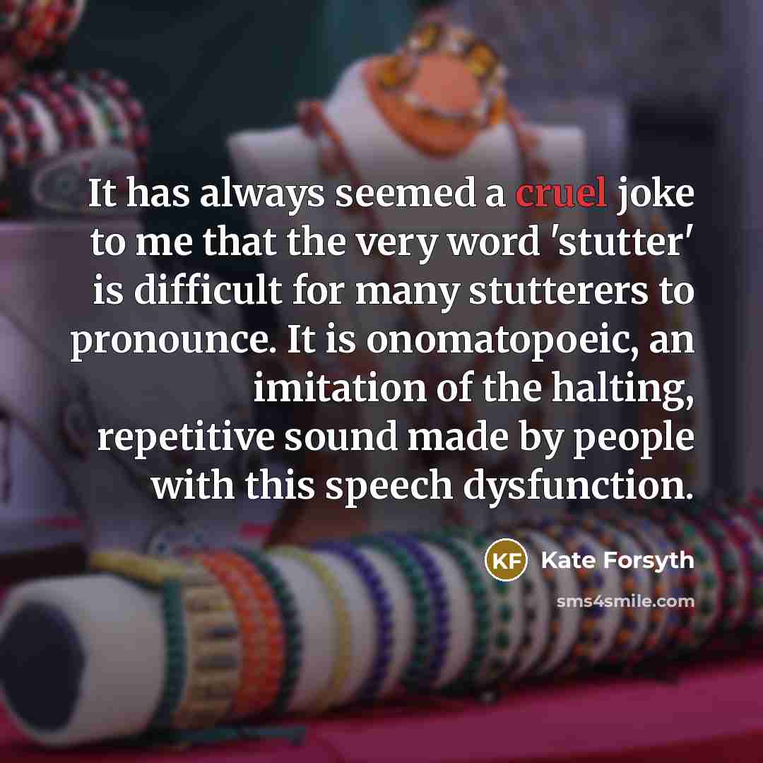 “It has always seemed a cruel joke to me that…” quote by Kate Forsyth