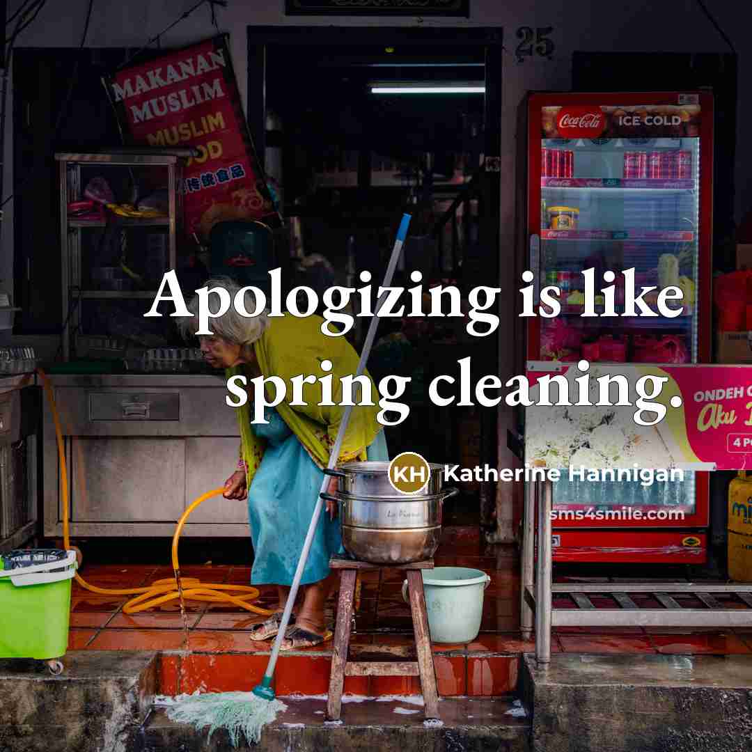 “Apologizing is like spring cleaning.…” quote by Katherine Hannigan