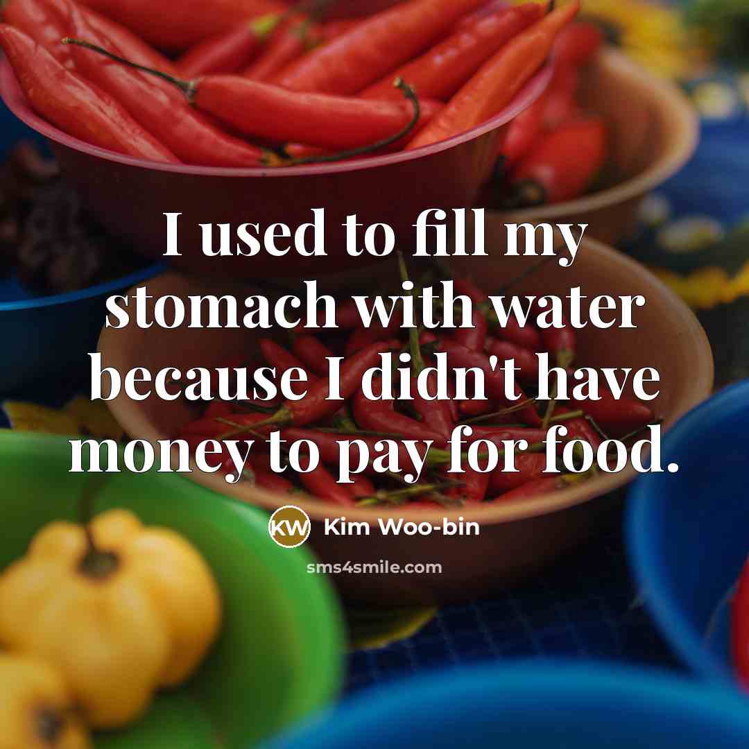 “I used to fill my stomach with water because I…” quote by Kim Woo-bin