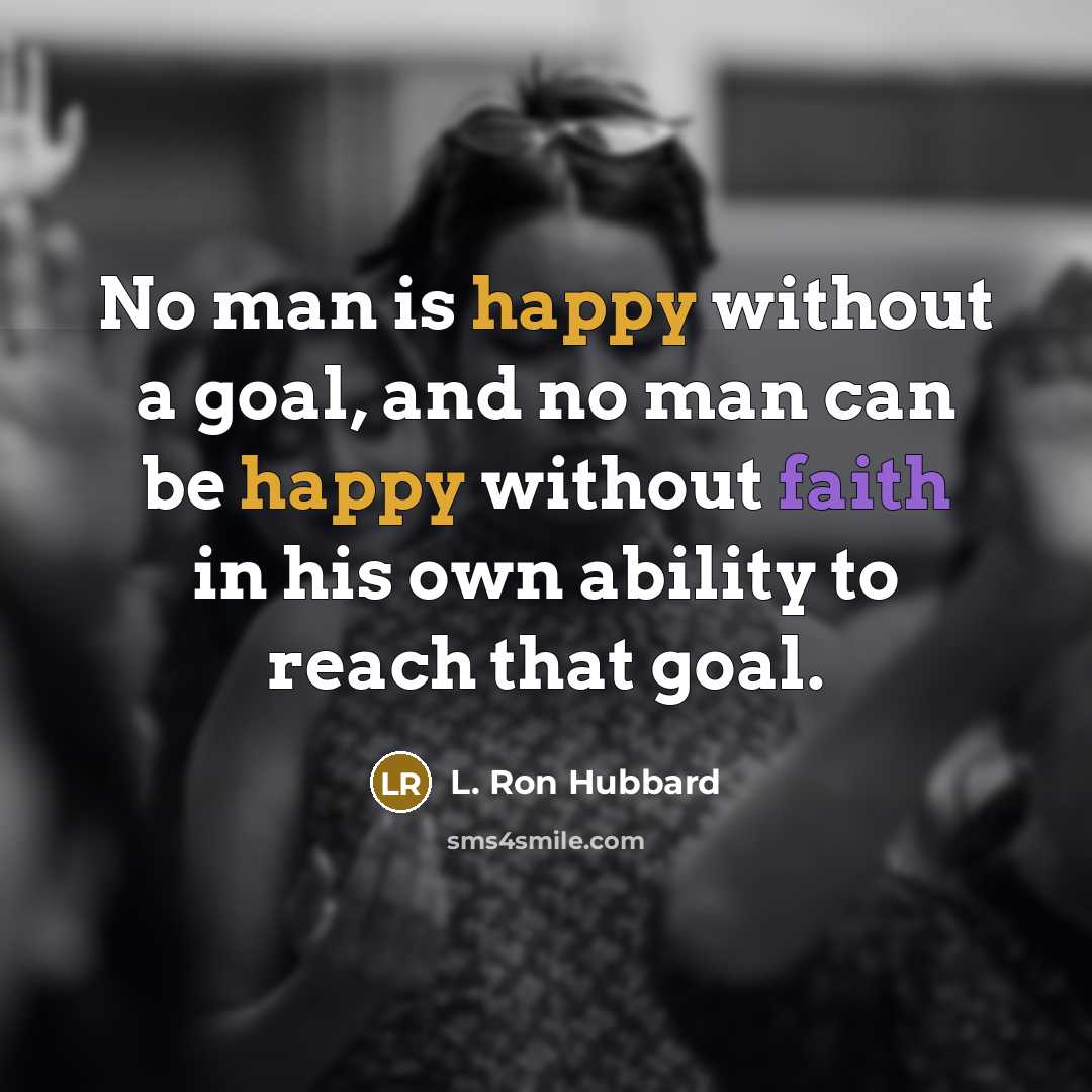 “No man is happy without a goal, and no man…” quote by L. Ron Hubbard