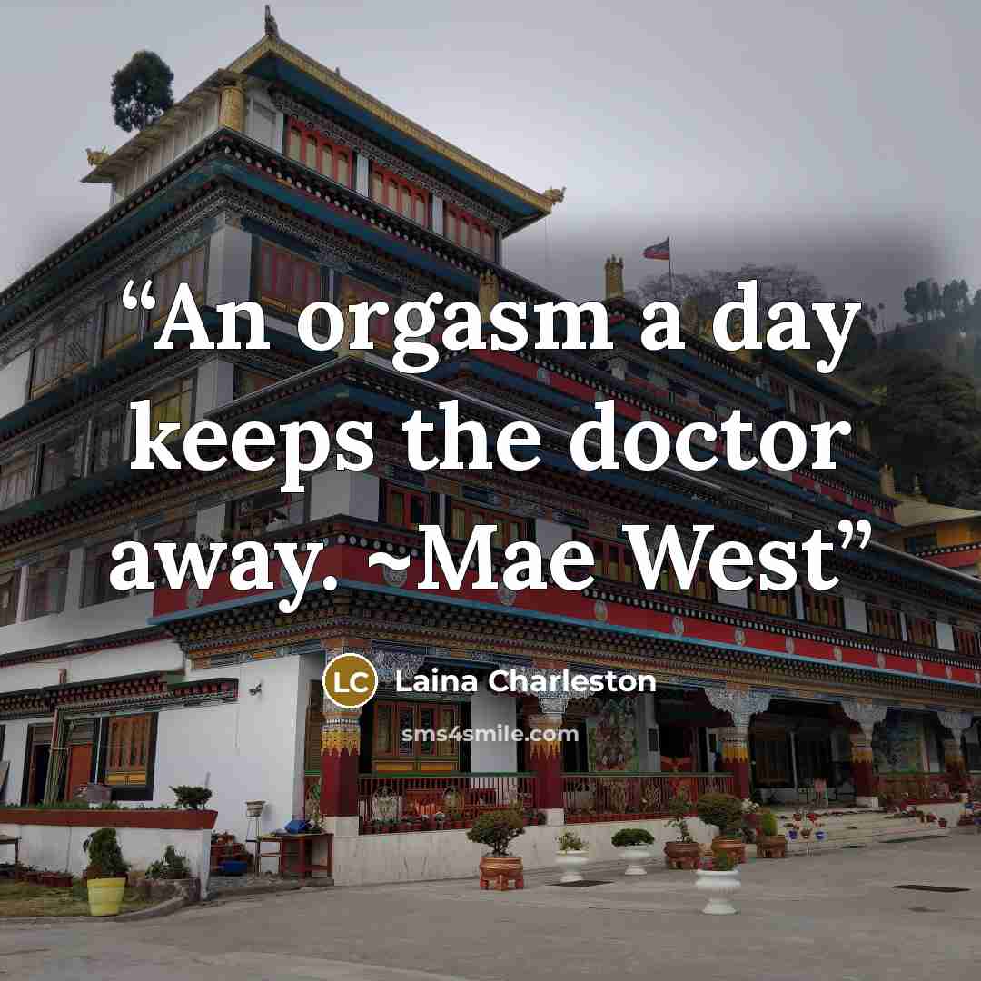 “An orgasm a day keeps the doctor away. ~Mae West” quote by Laina Charleston