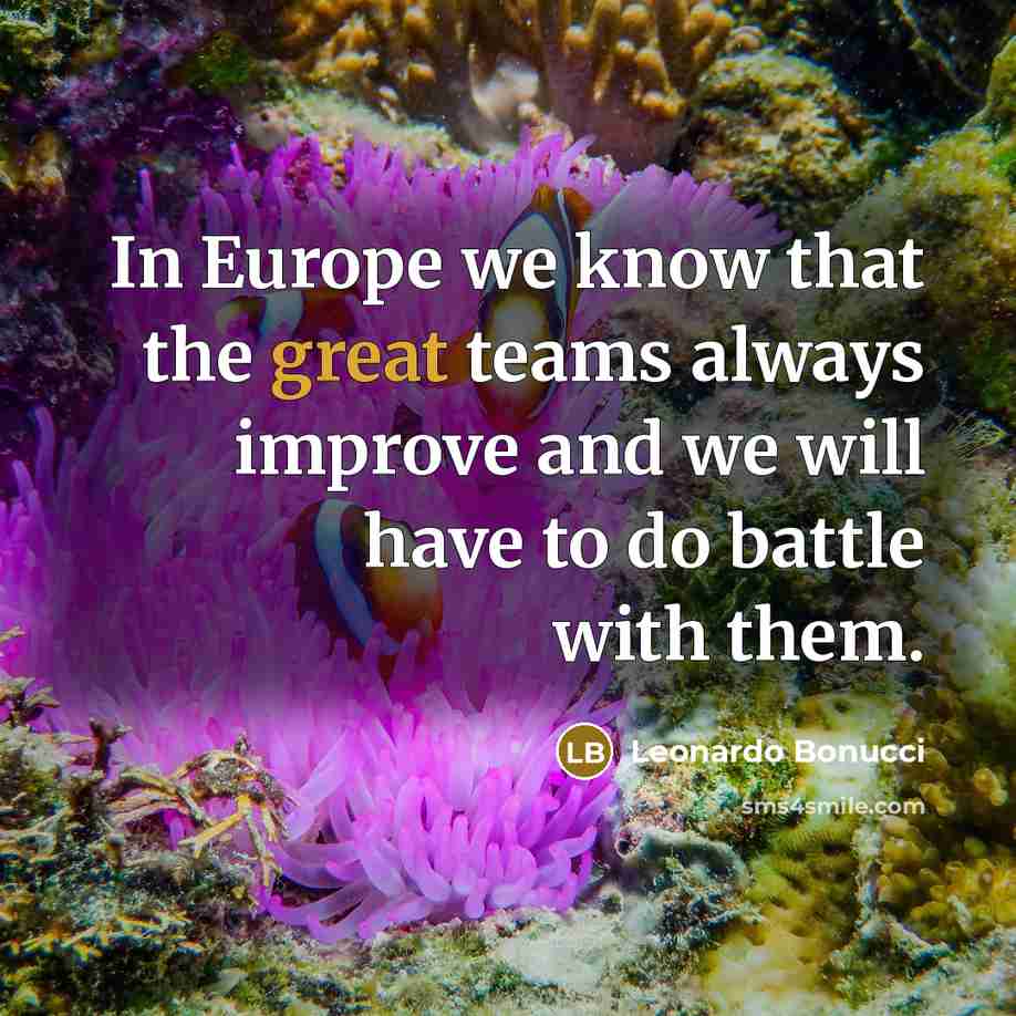 “In Europe we know that the great teams always improve…” quote by Leonardo Bonucci