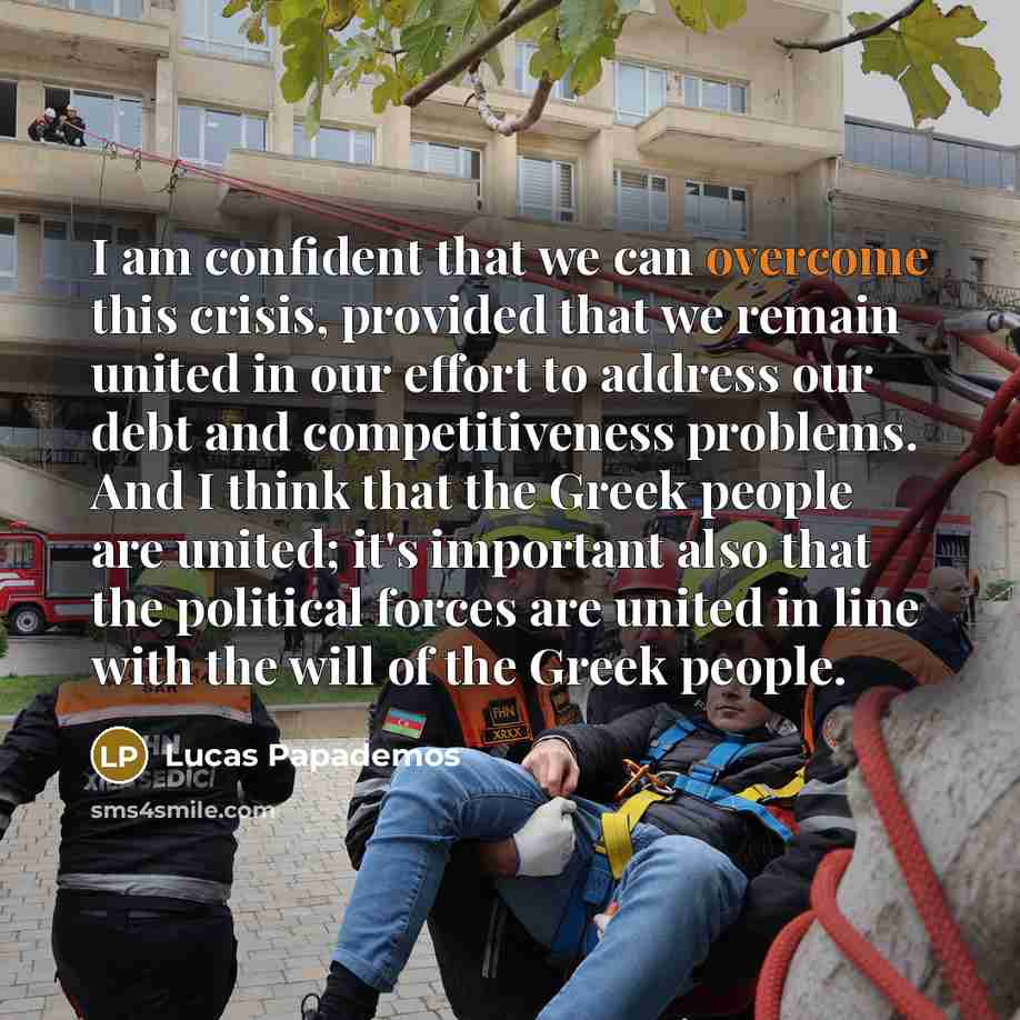 “I am confident that we can overcome this crisis, provided…” quote by Lucas Papademos