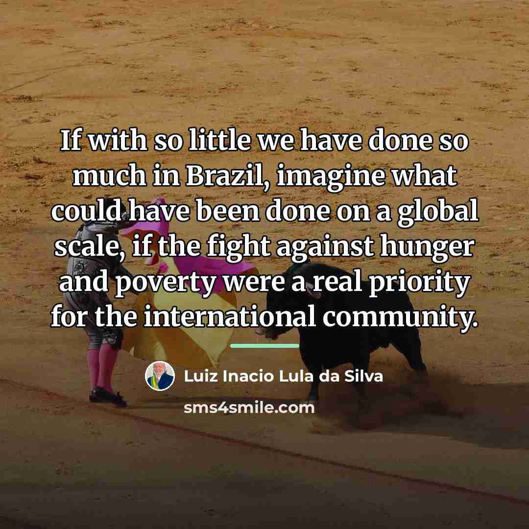 “If with so little we have done so much in…” quote by Luiz Inacio Lula da Silva