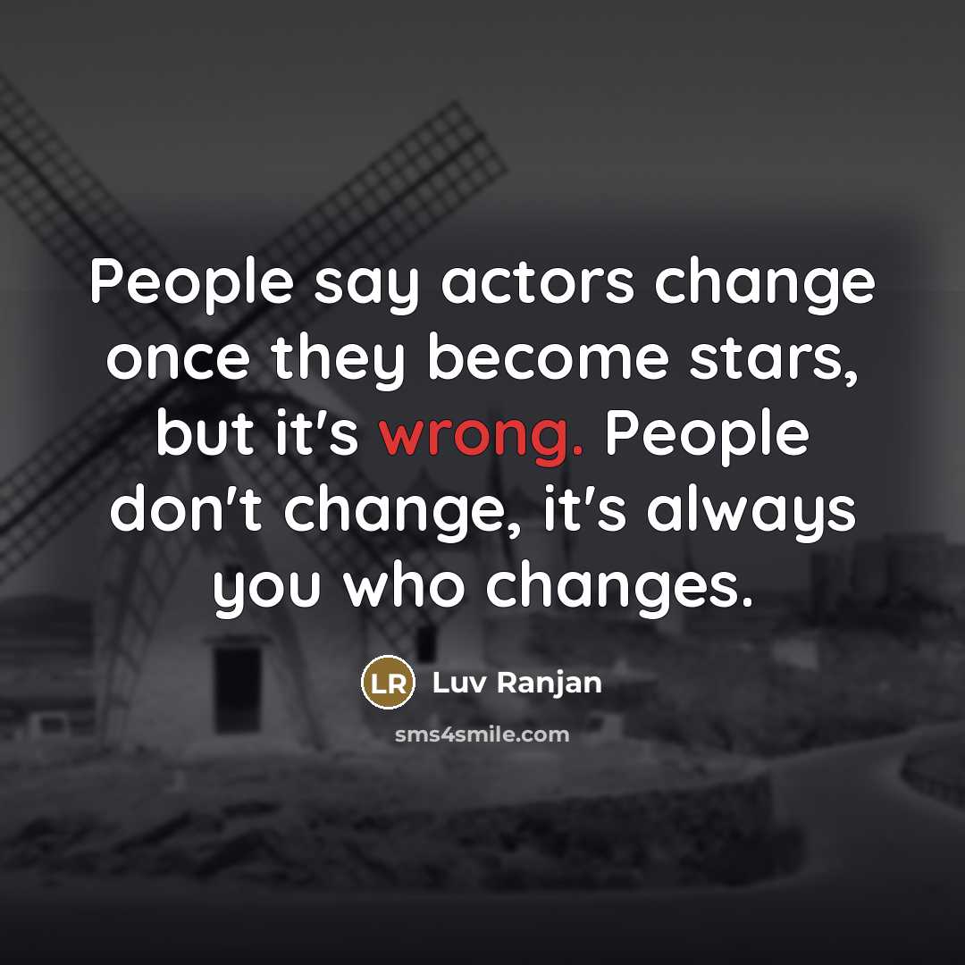 “People say actors change once they become stars, but it's…” quote by Luv Ranjan