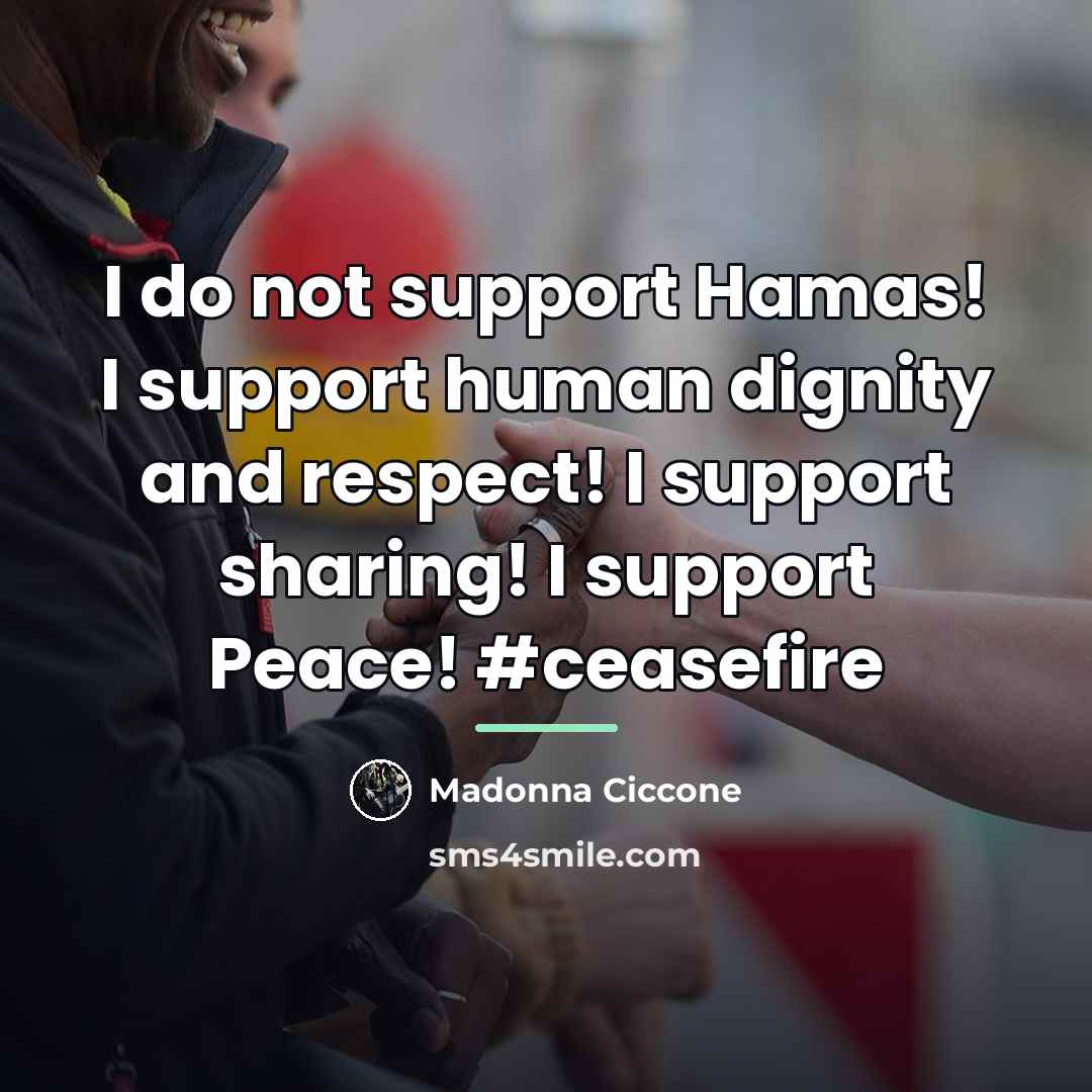 “I do not support Hamas! I support human dignity and…” quote by Madonna Ciccone