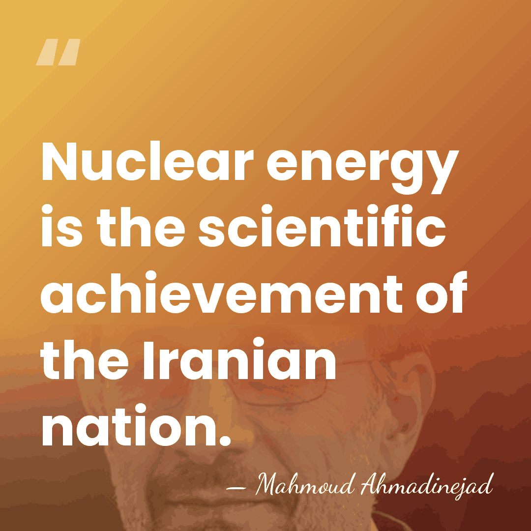 Nuclear energy is the scientific achievement of the Iranian nation. - Mahmoud Ahmadinejad