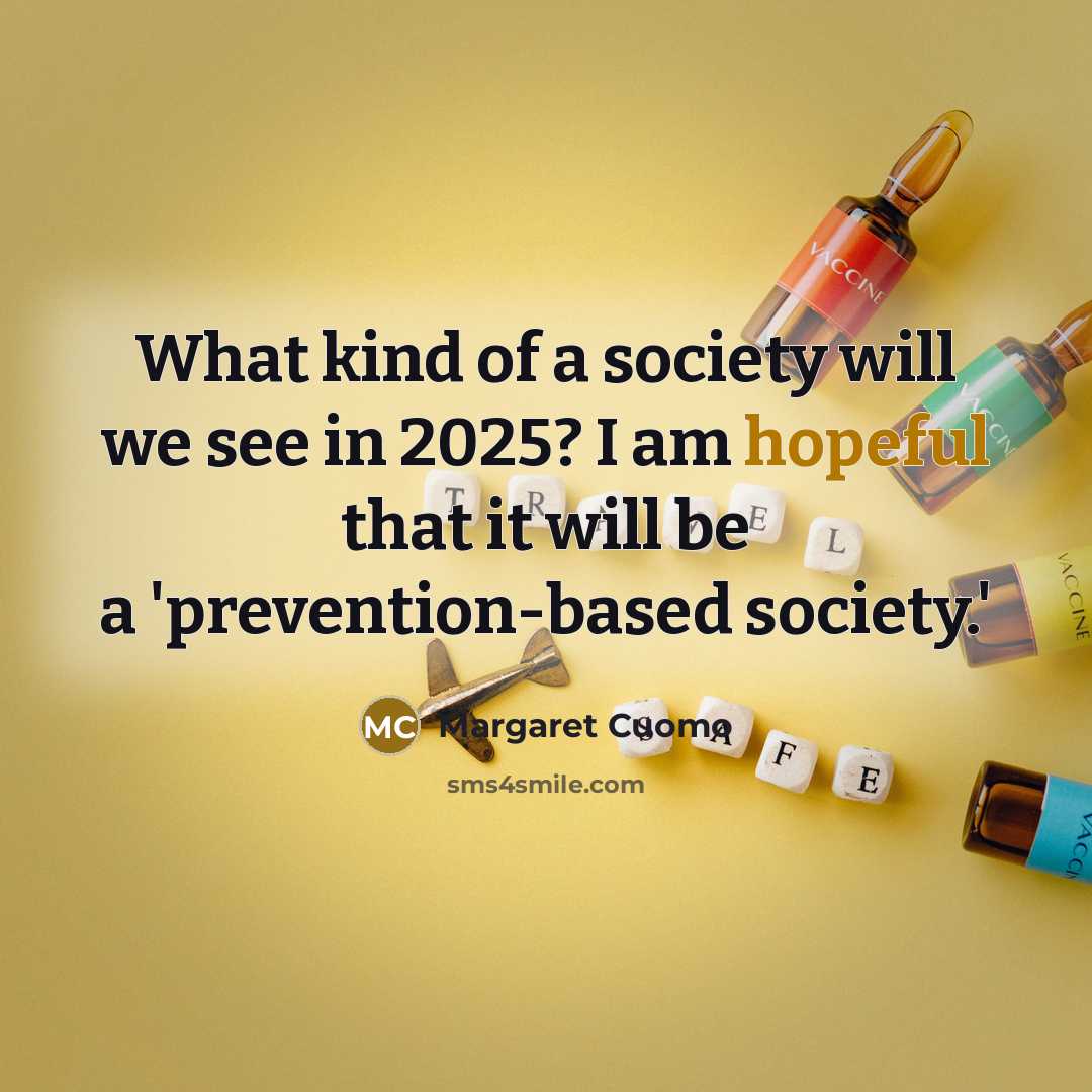 “What kind of a society will we see in 2025?…” quote by Margaret Cuomo