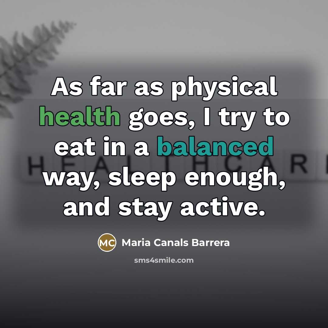 “As far as physical health goes, I try to eat…” quote by Maria Canals Barrera