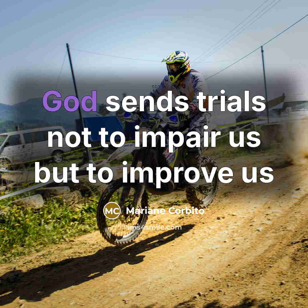 “God sends trials not to impair us but to improve…” quote by Mariane Corbito