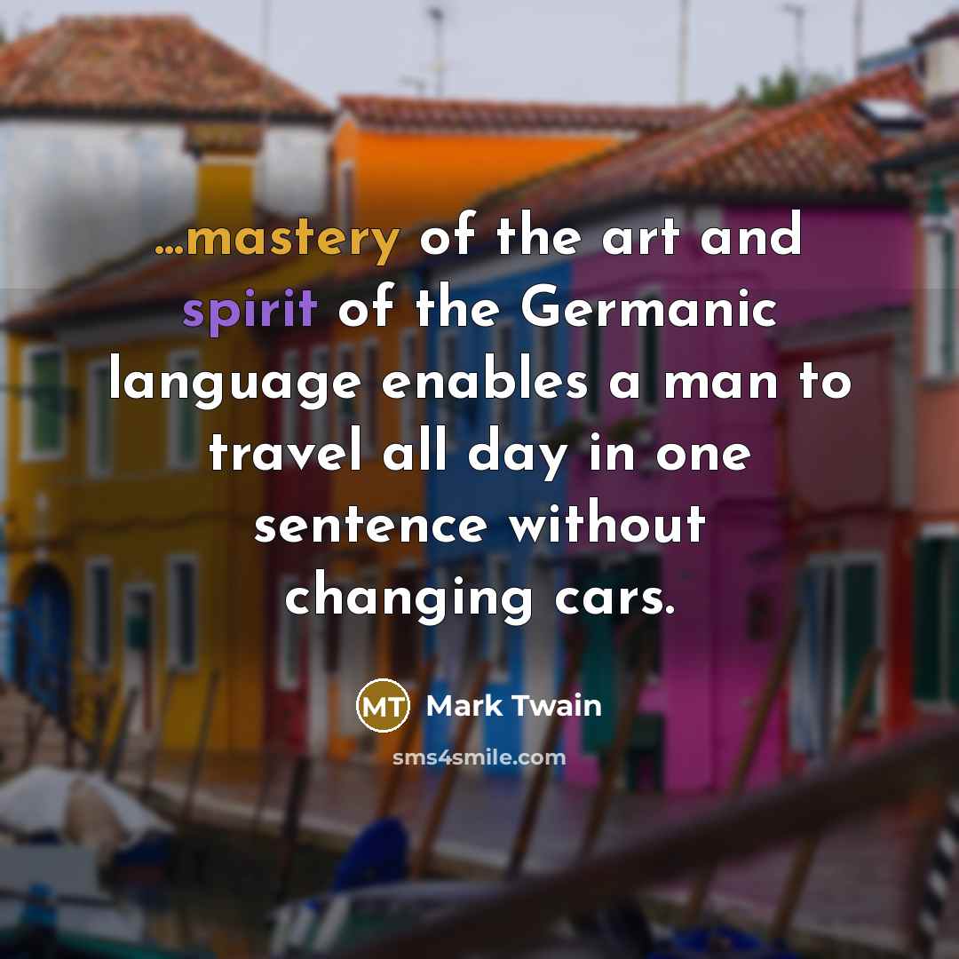 “...mastery of the art and spirit of the Germanic language…” quote by Mark Twain