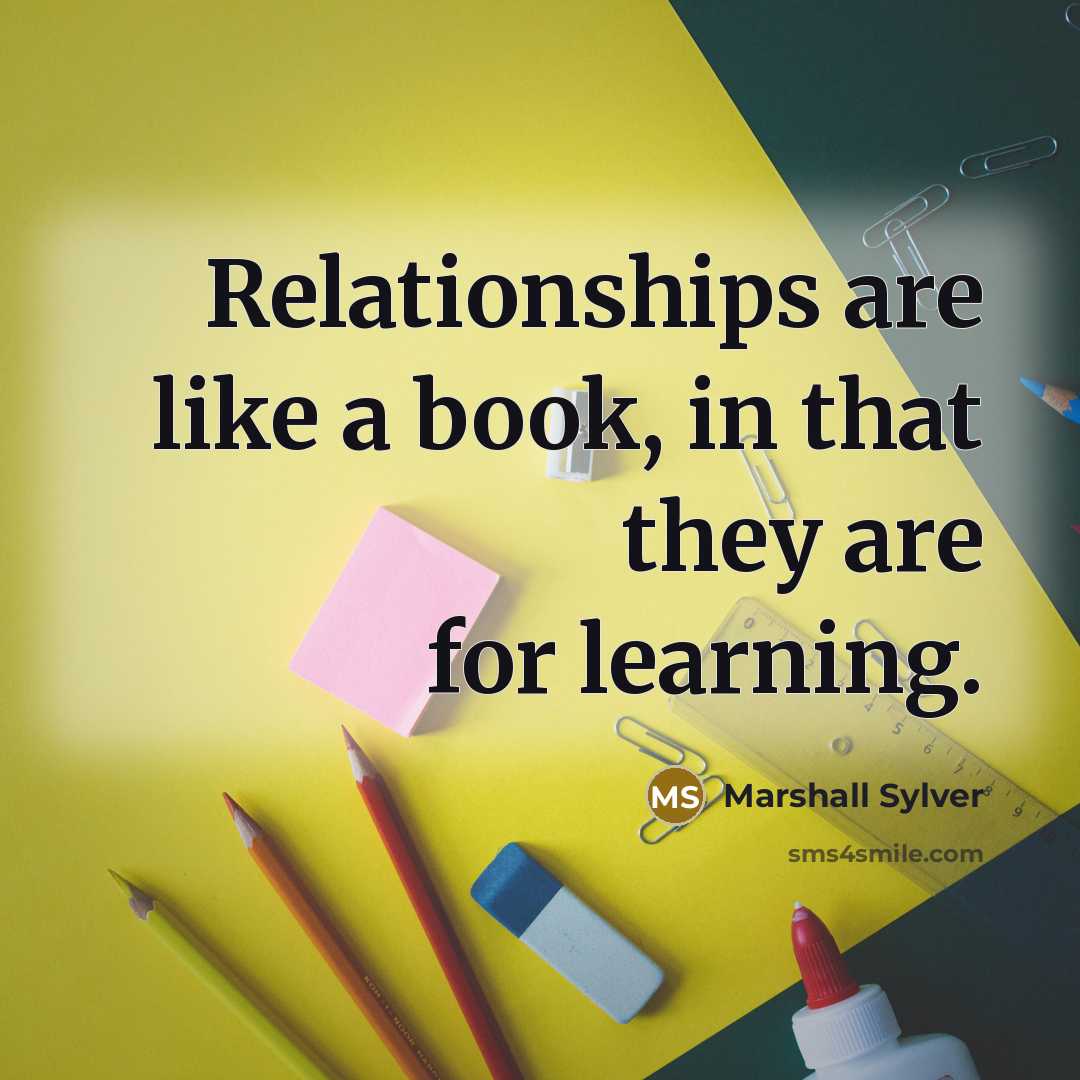 “Relationships are like a book, in that they are for…” quote by Marshall Sylver