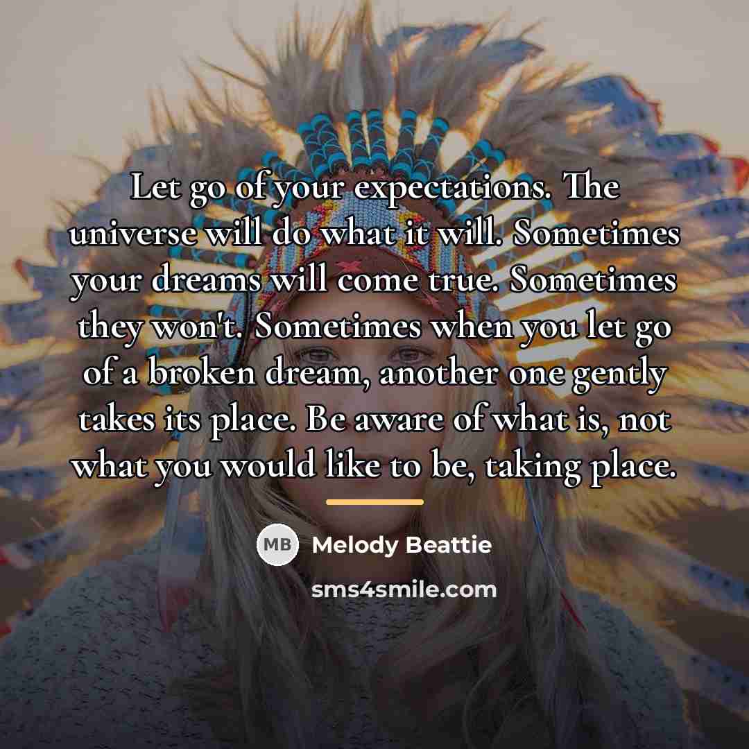 “Let go of your expectations. The universe will do what…” quote by Melody Beattie