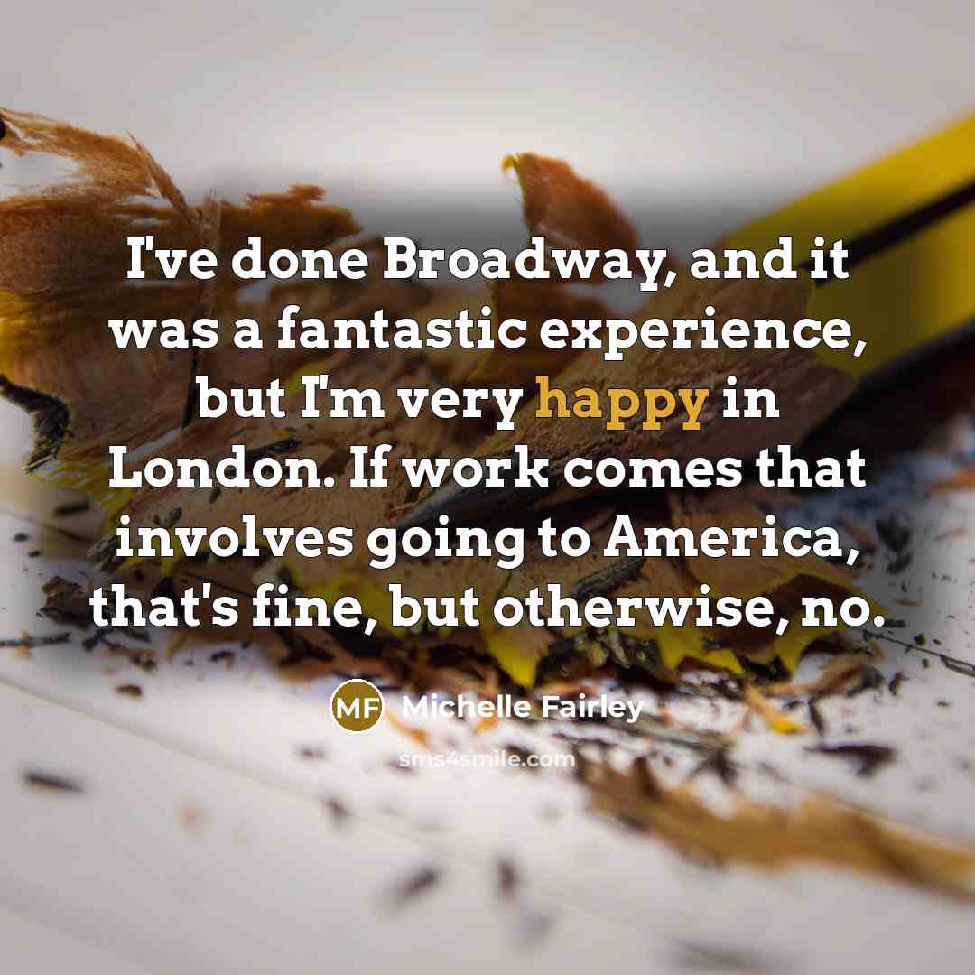 “I've done Broadway, and it was a fantastic experience, but…” quote by Michelle Fairley
