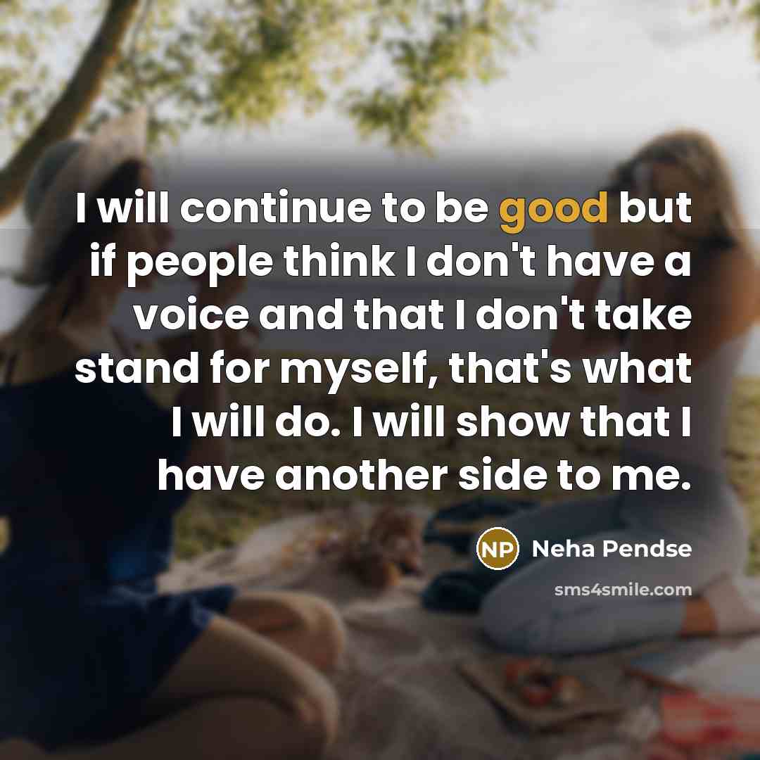 “I will continue to be good but if people think…” quote by Neha Pendse