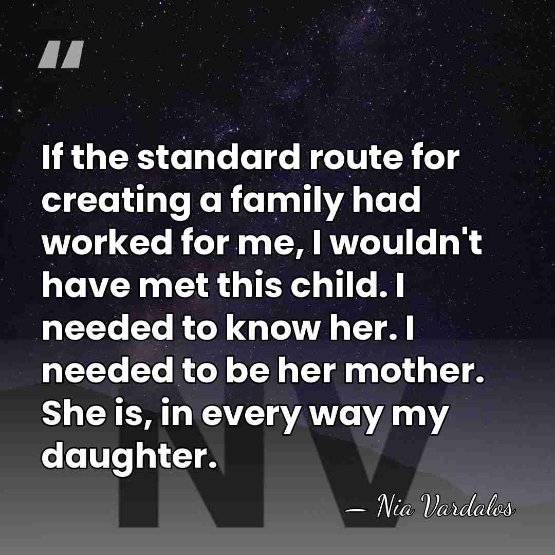 If the standard route for creating a family had worked for me,&hellip; - Nia Vardalos