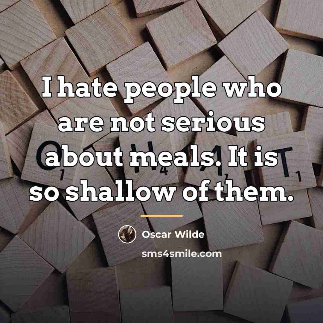 “I hate people who are not serious about meals. It…” quote by Oscar Wilde