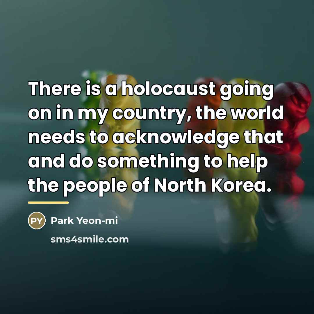 “There is a holocaust going on in my country, the…” quote by Park Yeon-mi