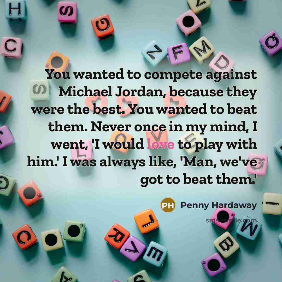 “You wanted to compete against Michael Jordan, because they were…” quote by Penny Hardaway
