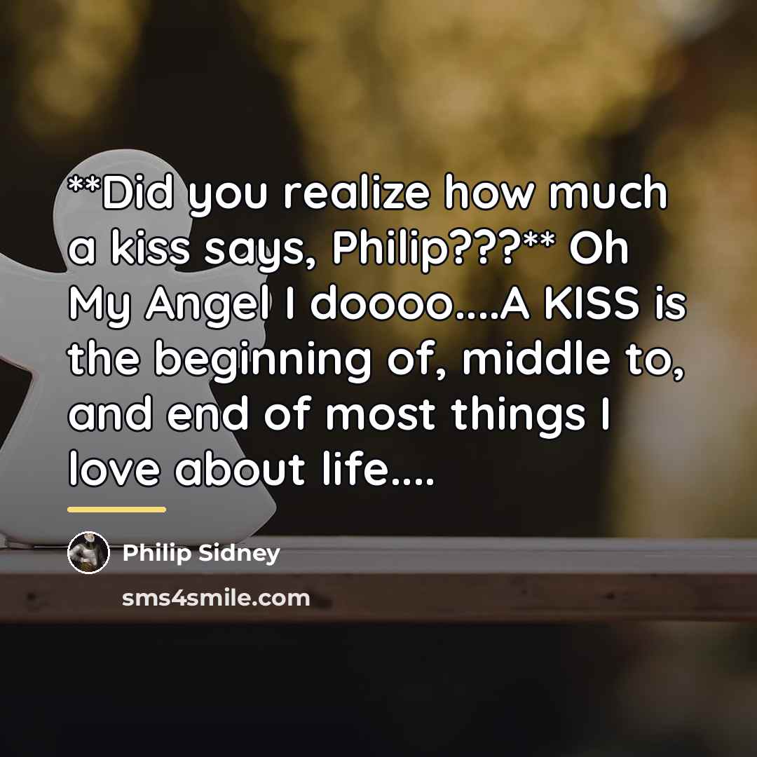 “**Did you realize how much a kiss says, Philip???** Oh…” quote by Philip Sidney