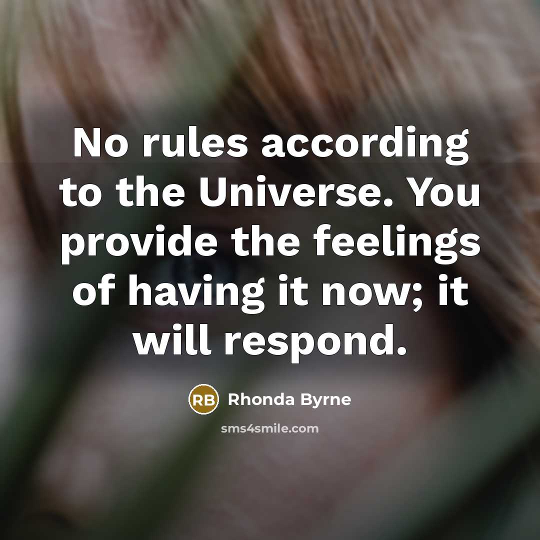 “No rules according to the Universe. You provide the feelings…” quote by Rhonda Byrne