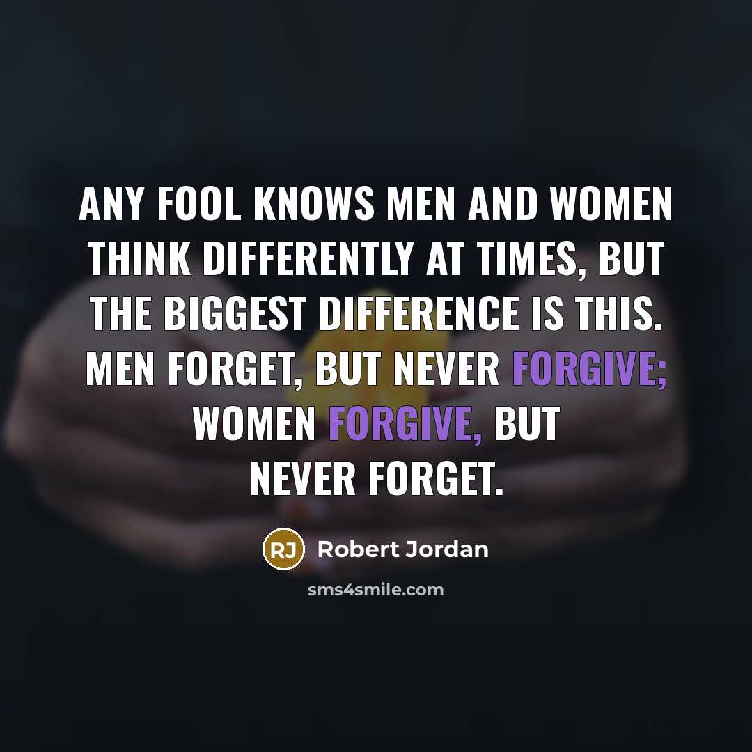 “Any fool knows men and women think differently at times,…” quote by Robert Jordan