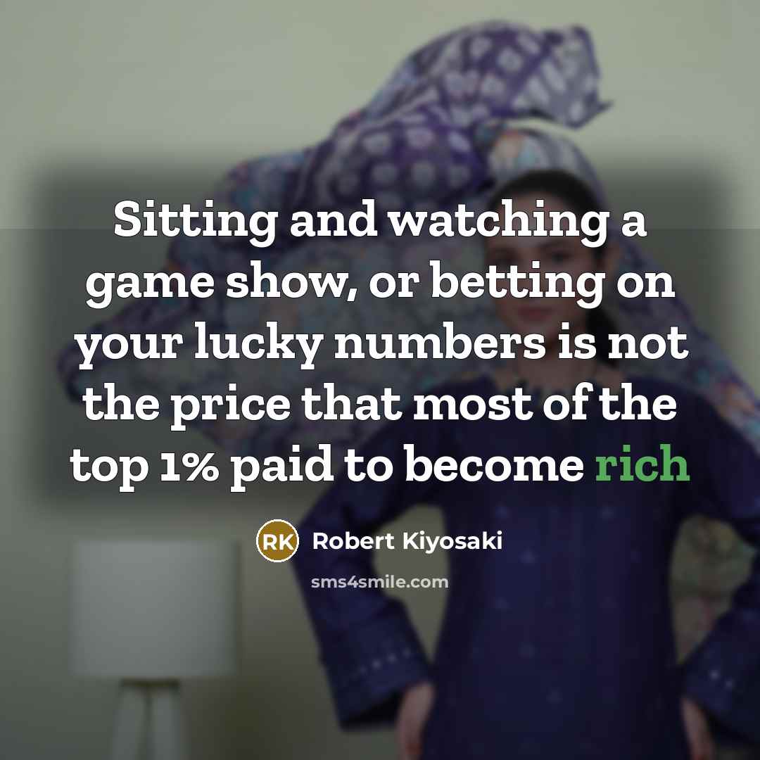 “Sitting and watching a game show, or betting on your…” quote by Robert Kiyosaki