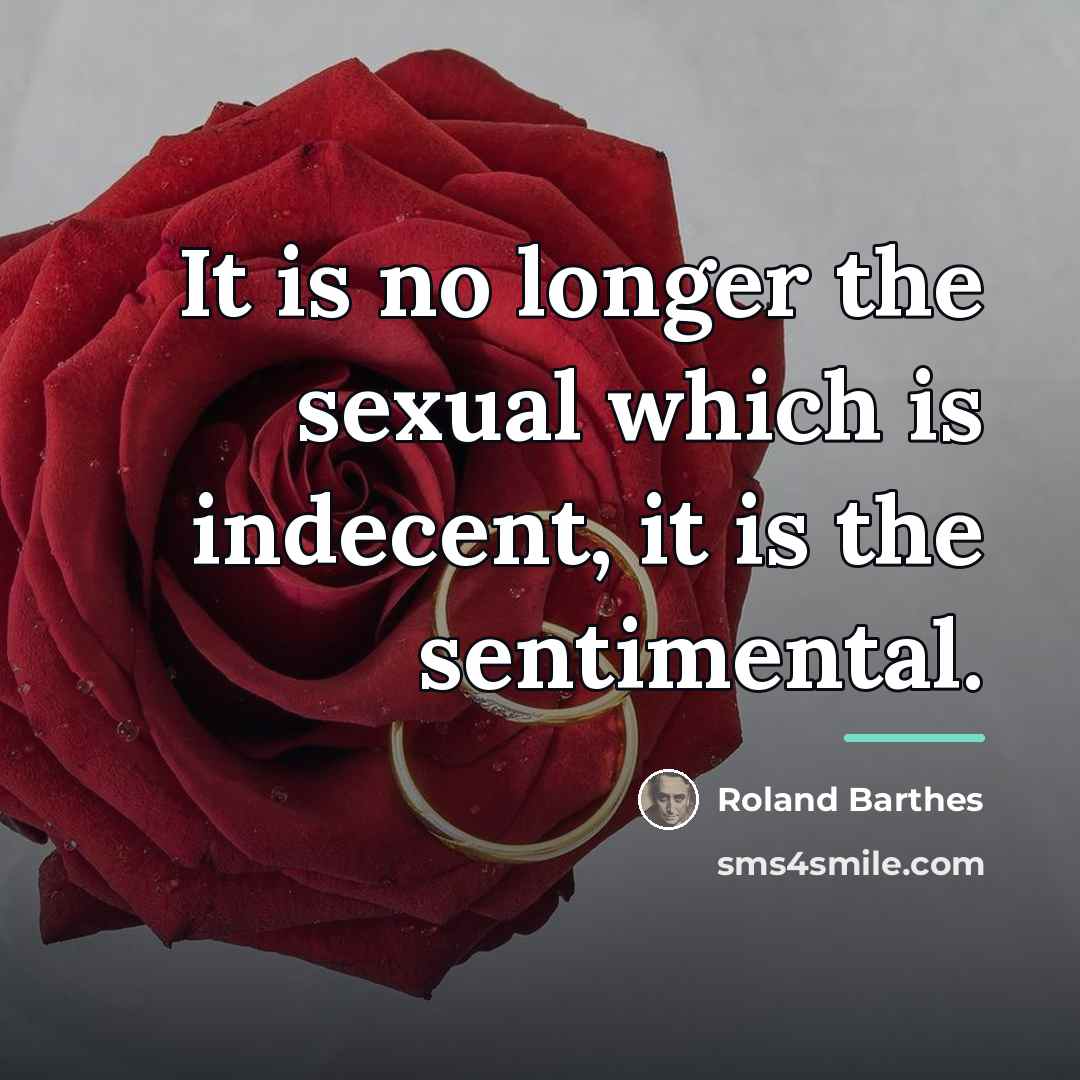 “It is no longer the sexual which is indecent, it…” quote by Roland Barthes