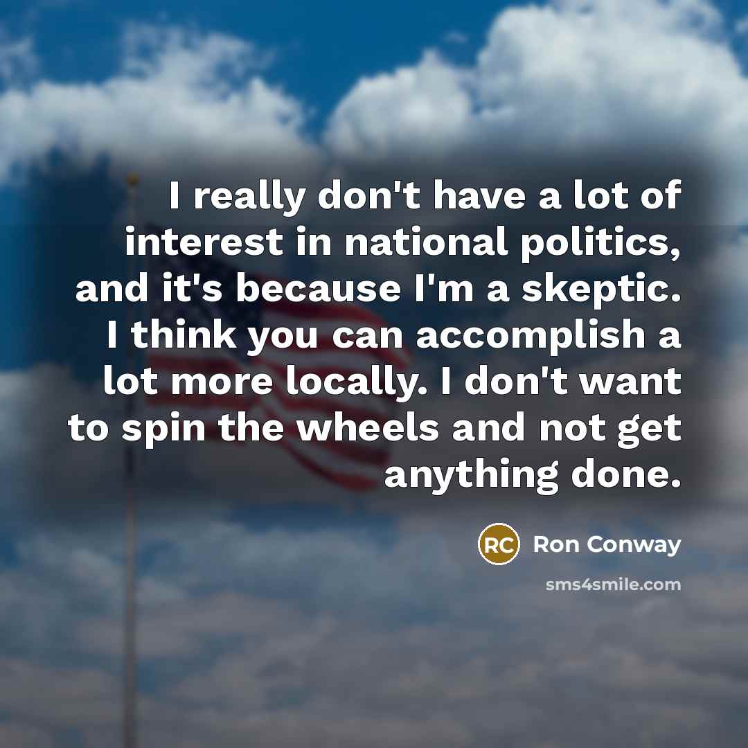 “I really don't have a lot of interest in national…” quote by Ron Conway
