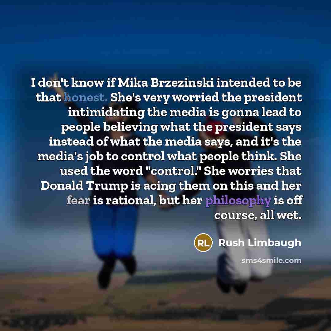 “I don't know if Mika Brzezinski intended to be that…” quote by Rush Limbaugh