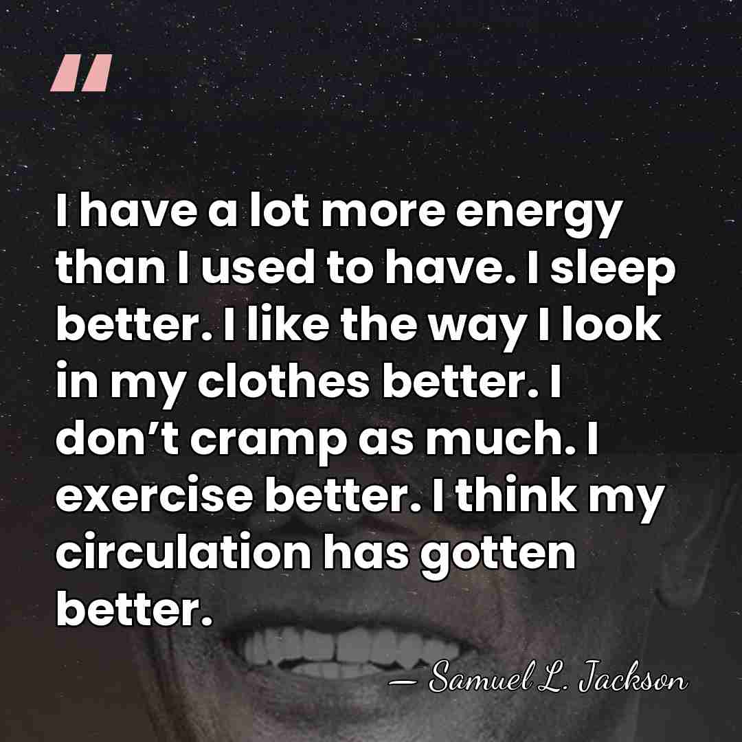 I have a lot more energy than I used to have. I&hellip; - Samuel L. Jackson