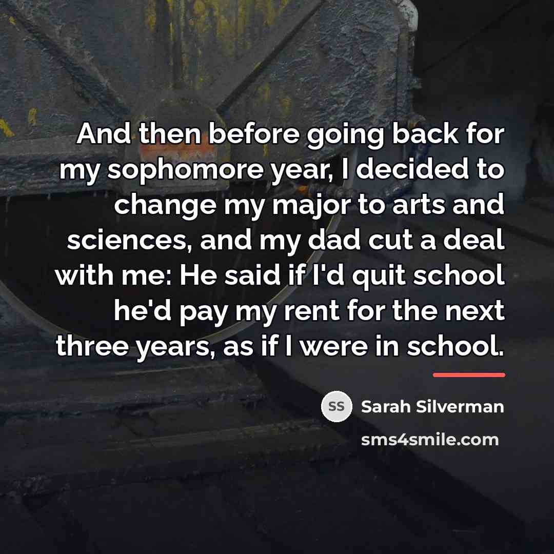 “And then before going back for my sophomore year, I…” quote by Sarah Silverman