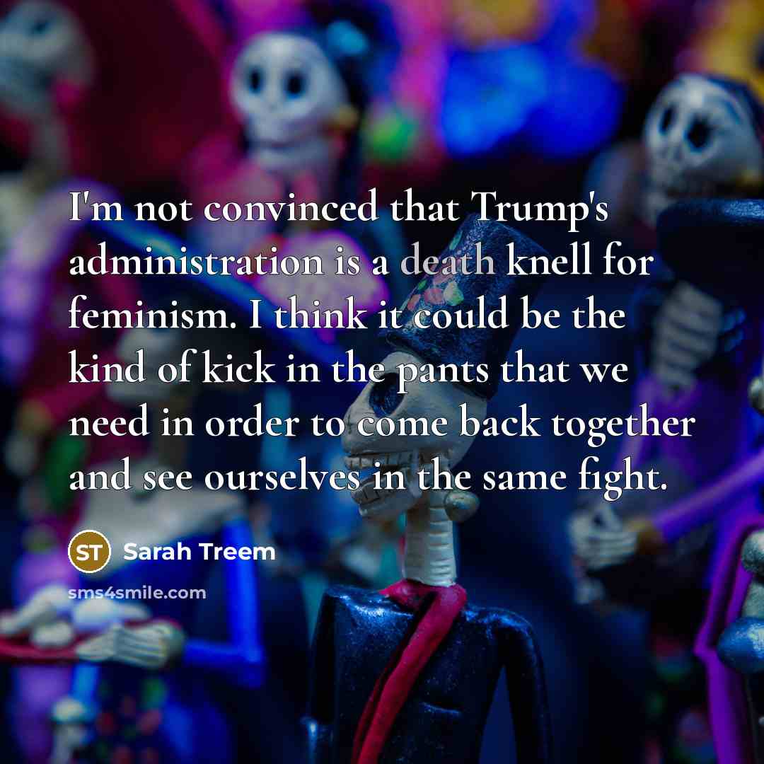 “I'm not convinced that Trump's administration is a death knell…” quote by Sarah Treem
