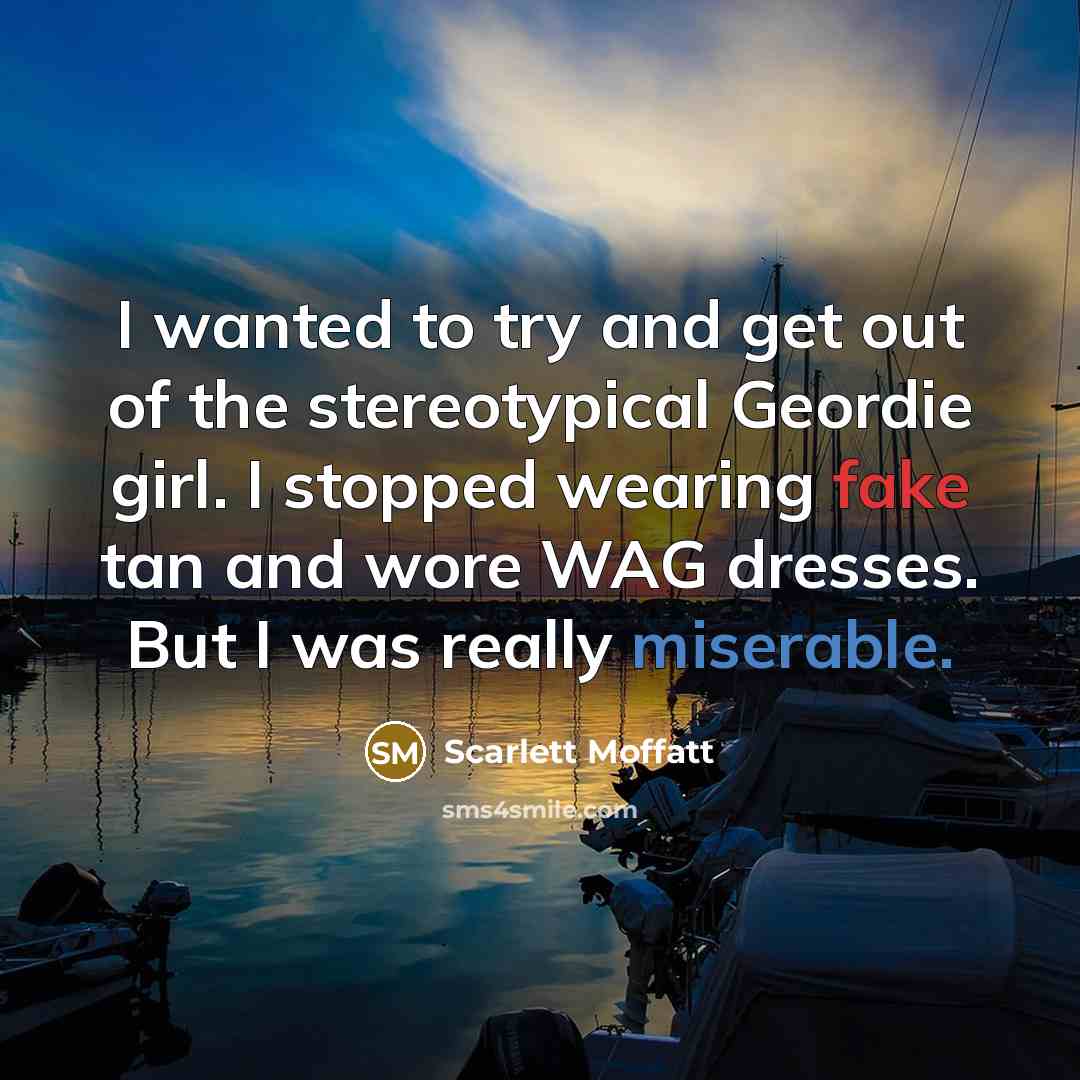 “I wanted to try and get out of the stereotypical…” quote by Scarlett Moffatt