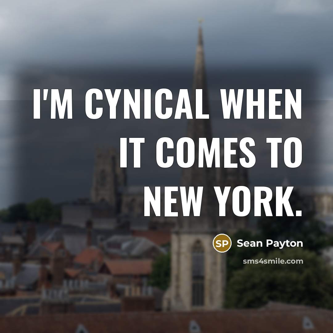 “I'm cynical when it comes to New York.…” quote by Sean Payton