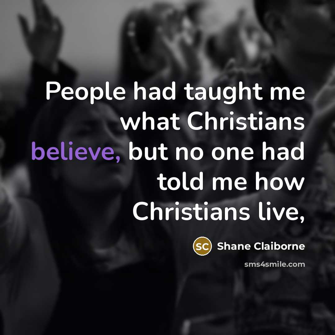 “People had taught me what Christians believe, but no one…” quote by Shane Claiborne