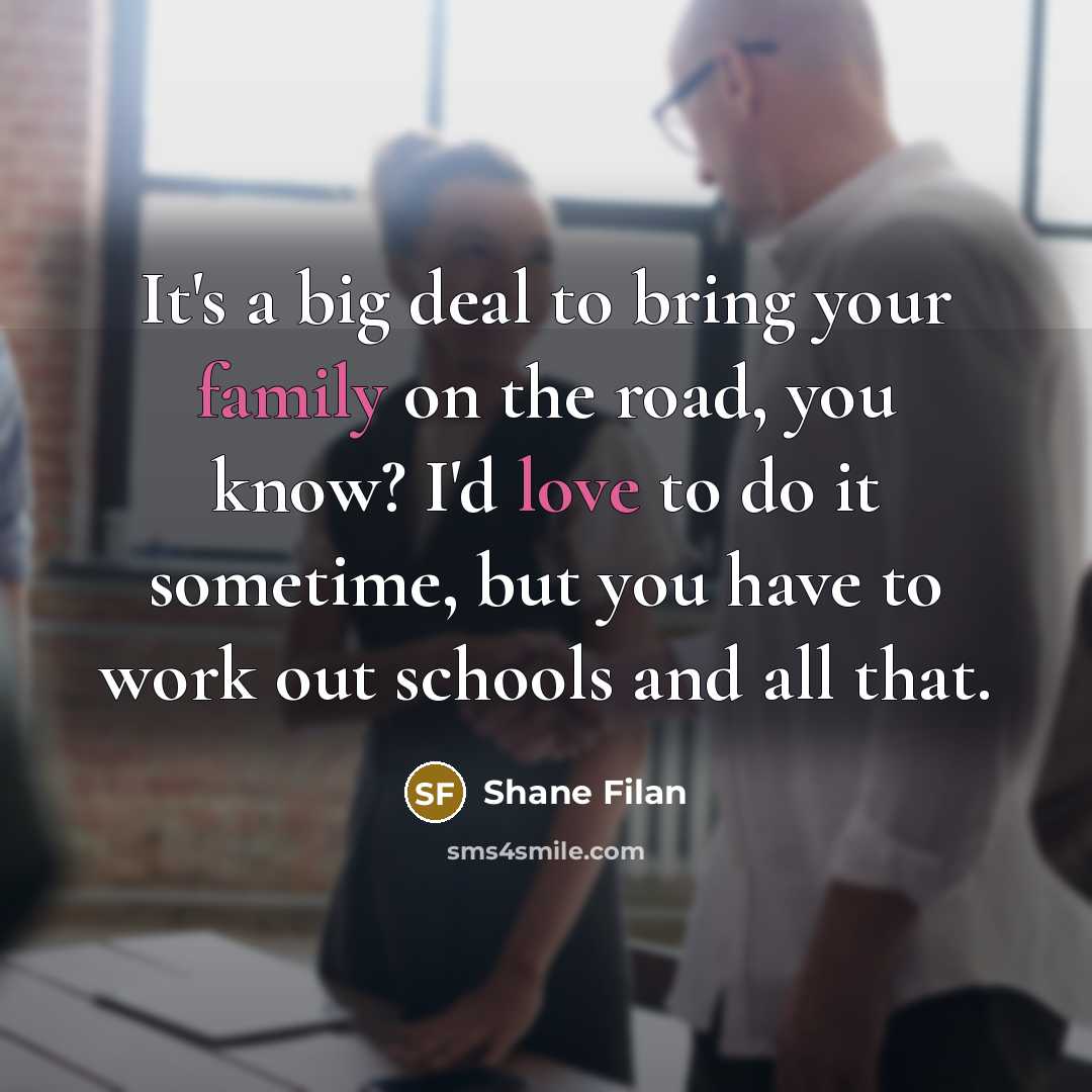 “It's a big deal to bring your family on the…” quote by Shane Filan